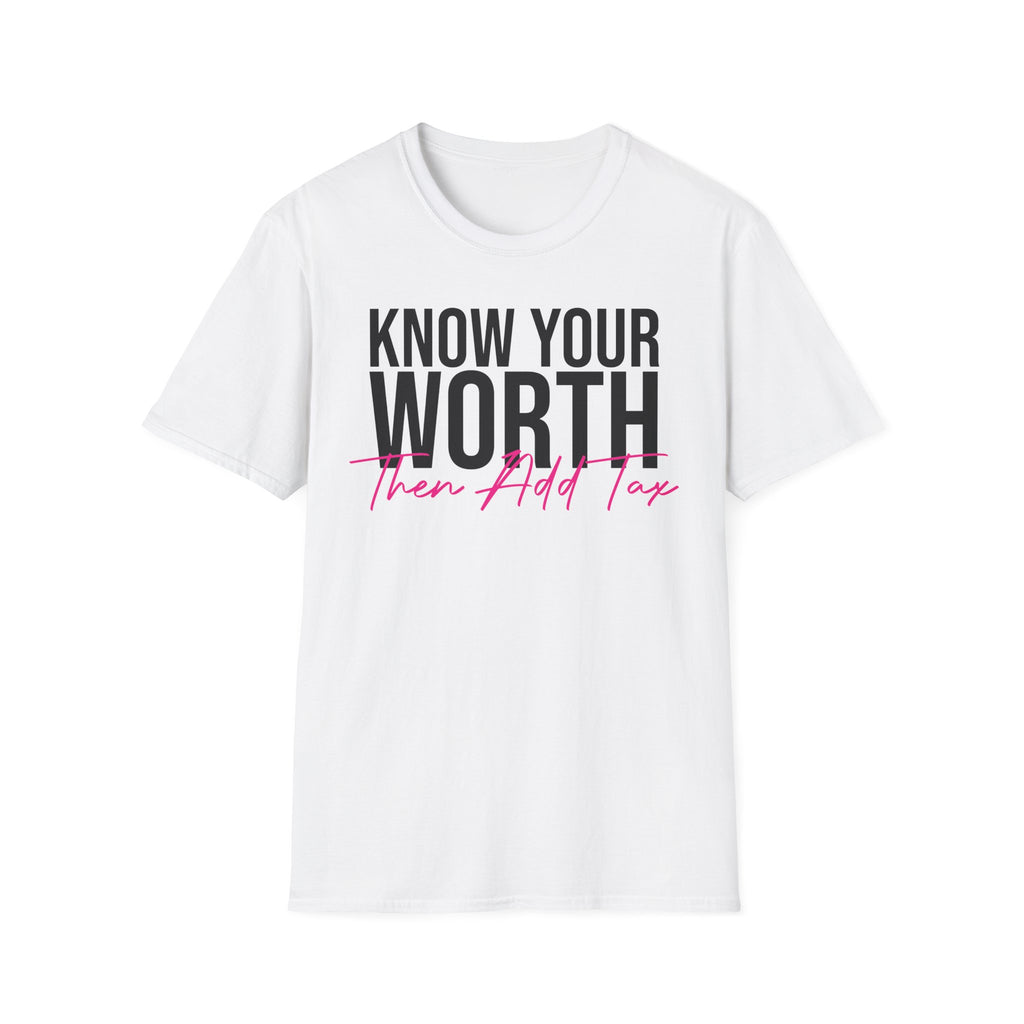 Know Your Worth Then Add Tax T-Shirt — Empowerment Graphic Tee